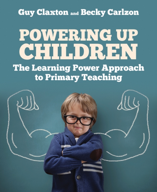 Powering Up Children : The Learning Power Approach to primary teaching