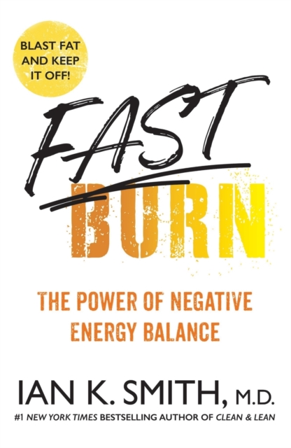 Fast Burn! : The Power of Negative Energy Balance