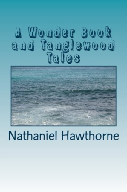 A Wonder Book and Tanglewood Tales