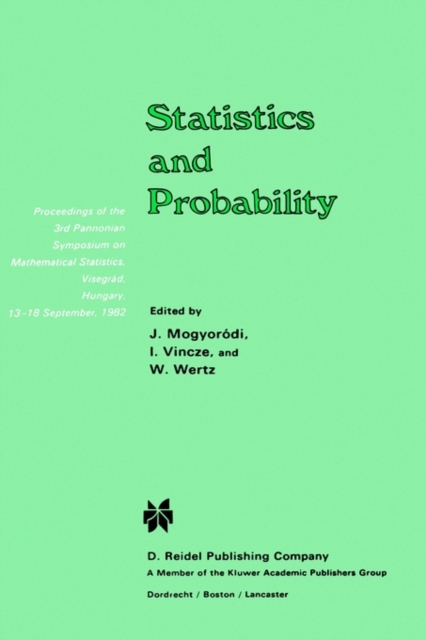 Statistics and Probability : Proceedings of the 3rd Pannonian Symposium on Mathematical Statistics, Visegr?d, Hungary, 13-18 September 1982