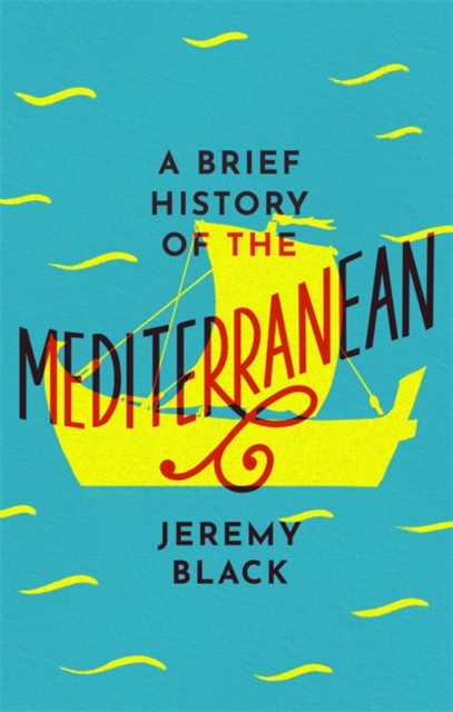 A Brief History of the Mediterranean : Indispensable for Travellers