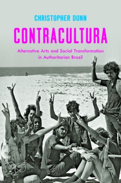 Contracultura: Alternative Arts and Social Transformation in Authoritarian Brazil