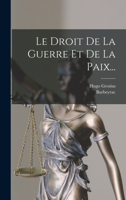 Le Droit De La Guerre Et De La Paix...