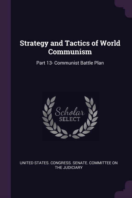 Strategy and Tactics of World Communism: Part 13- Communist Battle Plan