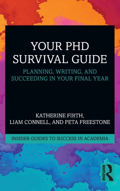 Your PhD Survival Guide : Planning, Writing, and Succeeding in Your Final Year