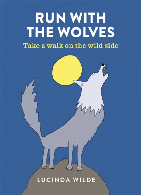 Run with the Wolves : Take a walk on the wild side