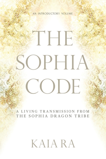 The Sophia Code: A Living Transmission from The Sophia Dragon Tribe