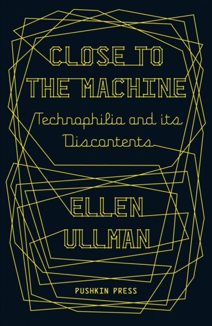 Close to the Machine : Technophilia and Its Discontents