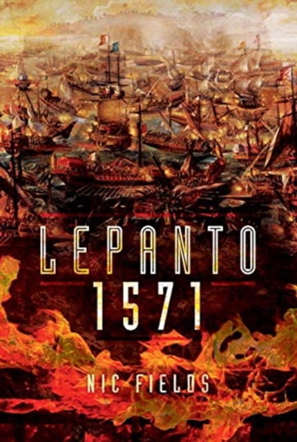 Lepanto 1571 : Christian and Muslim Fleets Battle for Control of the Mediterranea.