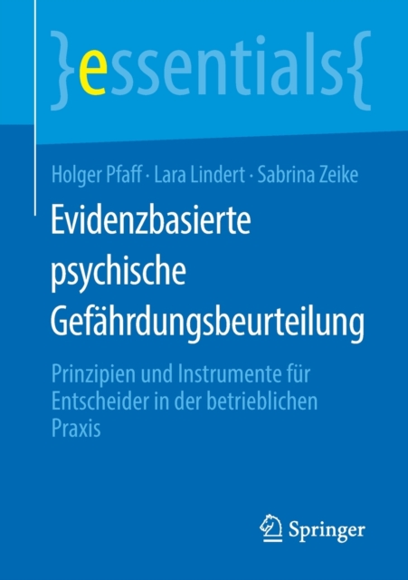 Evidenzbasierte psychische Gef?hrdungsbeurteilung : Prinzipien und Instrumente f?r Entscheider in der betrieblichen Praxis