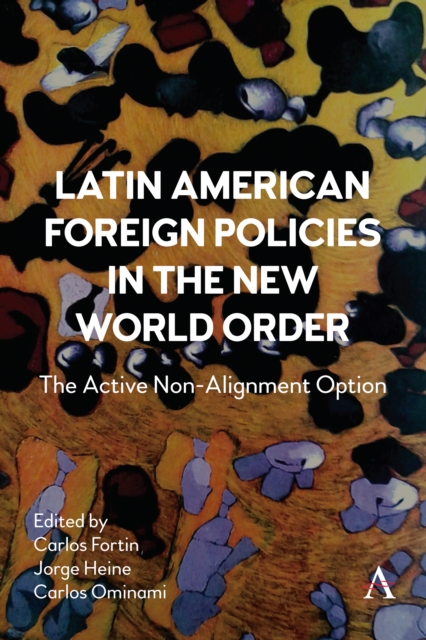 Latin American Foreign Policies in the New World Order : The Active Non-Alignment Option