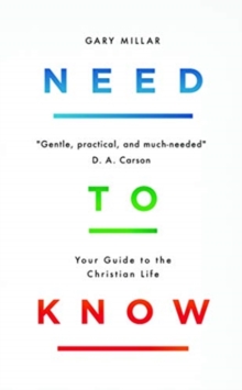 Need to Know : Your Guide to the Christian Life