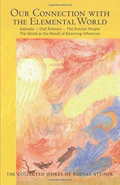 Our Connection with the Elemental World : Kalevala - Olaf Asteson - The Russian People the World as the Result of Balancing Influences