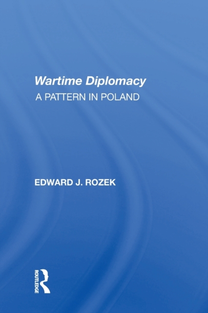 Allied Wartime Diplomacy : A Pattern In Poland