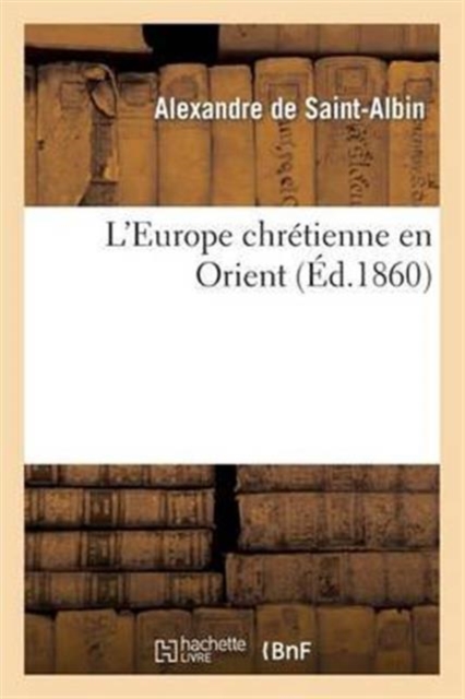 L'Europe chr?tienne en Orient