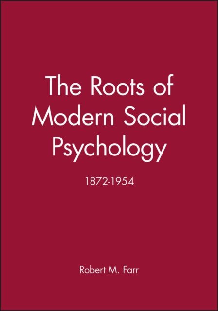 The Roots of Modern Social Psychology: 1872-1954