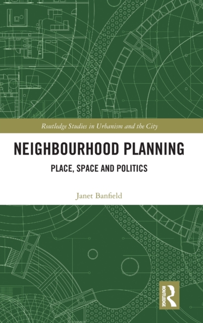 Neighbourhood Planning : Place, Space and Politics