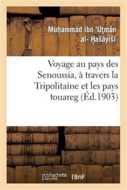 Voyage au pays des Senoussia, ? travers la Tripolitaine et les pays touareg