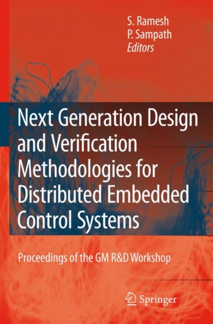 Next Generation Design and Verification Methodologies for Distributed Embedded Control Systems : Proceedings of the GM R&D Workshop, Bangalore, India,