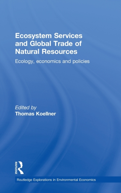 Ecosystem Services and Global Trade of Natural Resources: Ecology, Economics and Policies