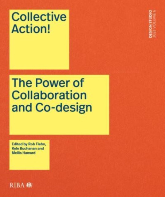 Collective Action! : The Power of Collaboration and Co-Design in Architecture : 6