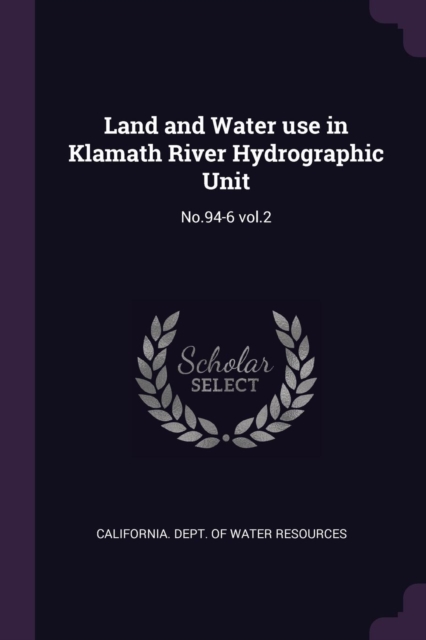 Land and Water use in Klamath River Hydrographic Unit: No.94-6 vol.2