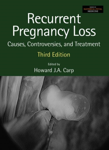 Recurrent Pregnancy Loss : Causes, Controversies and Treatment