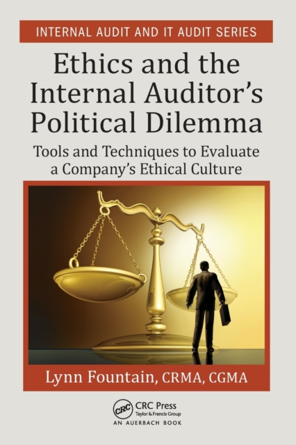 Ethics and the Internal Auditor's Political Dilemma: Tools and Techniques to Evaluate a Company's Ethical Culture