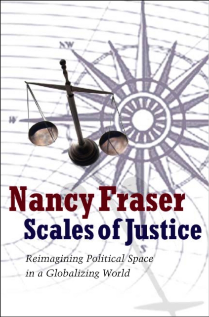 Scales of Justice : Reimagining Political Space in a Globalizing World