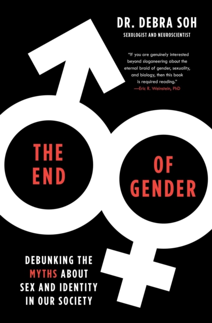 The End of Gender : Debunking the Myths about Sex and Identity in Our Society