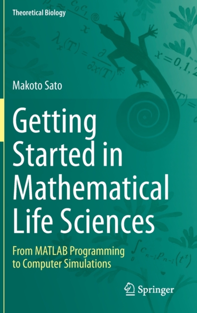 Getting Started in Mathematical Life Sciences : From MATLAB Programming to Computer Simulations