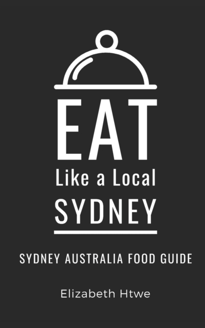 Eat Like  a Local- Sydney: Sydney Australia Food Guide