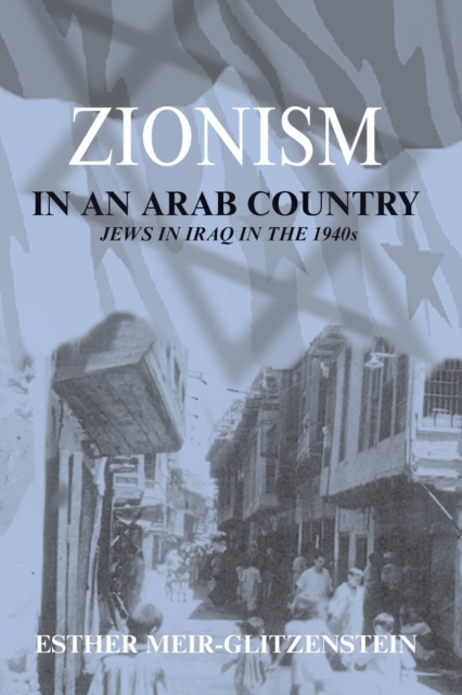 Zionism in an Arab Country: Jews in Iraq in the 1940s