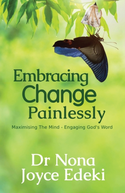 Embracing Change Painlessly: Maximising The Mind - Engaging God's Word