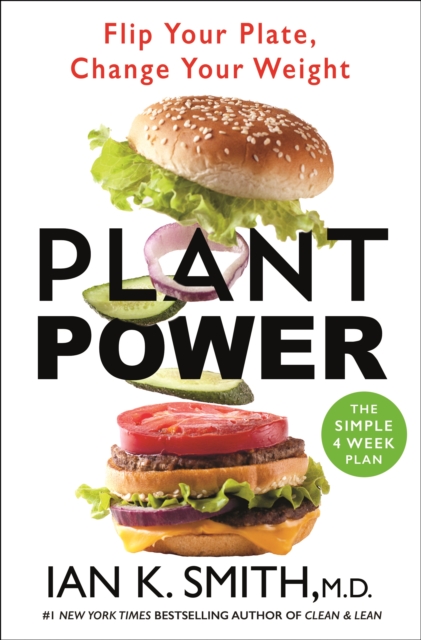 Plant Power : Flip Your Plate, Change Your Weight