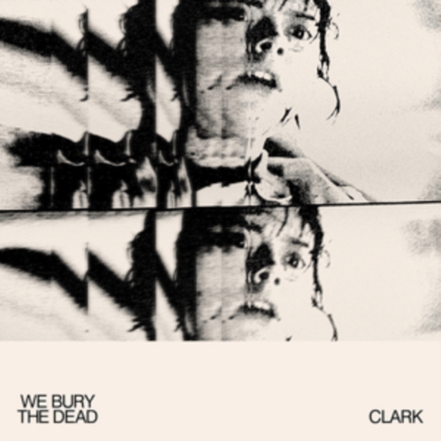 CLARK - WE BURY THE DEAD - Vinyl Record image 1
