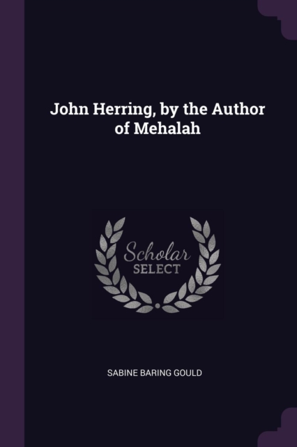 John Herring, by the Author of Mehalah