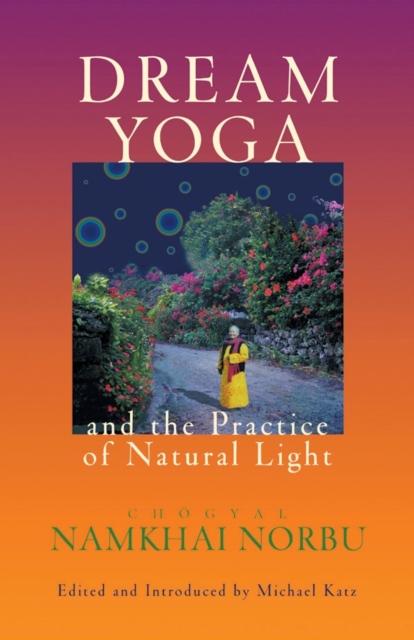 Dream Yoga And The Practice Of Natural Light