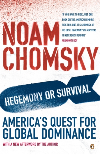 Hegemony or Survival : America's Quest for Global Dominance