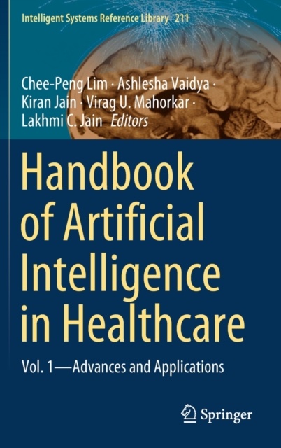 Handbook of Artificial Intelligence in Healthcare : Vol. 1 - Advances and Applications