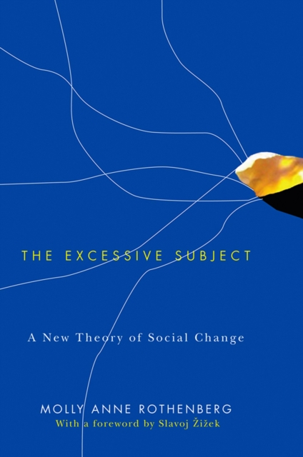 Excessive Subject: A New Theory of Social Change