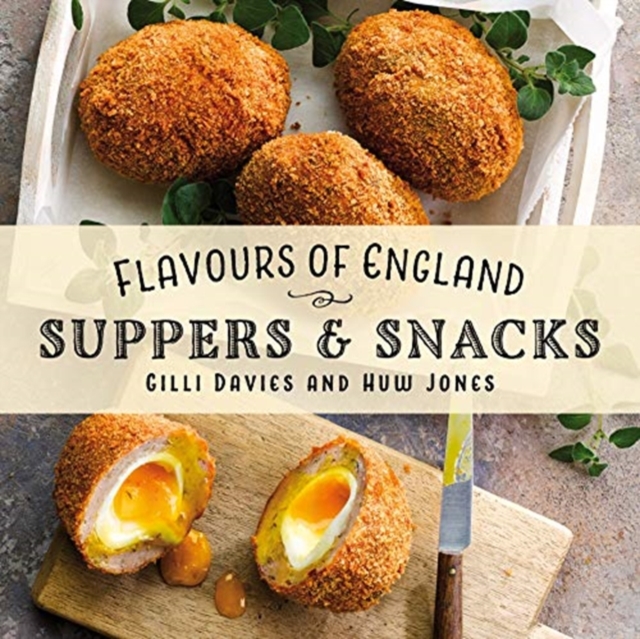 Flavours of England: Suppers & Snacks : 6