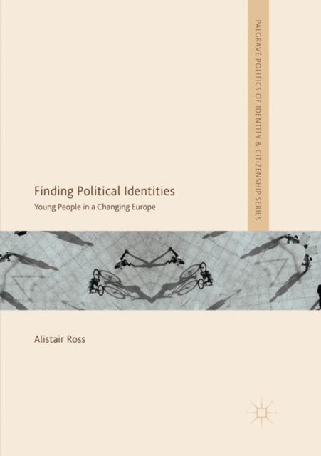 Finding Political Identities : Young People in a Changing Europe