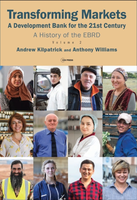 Transforming Markets : A Development Bank for the 21st Century. a History of the Ebrd, Volume 2