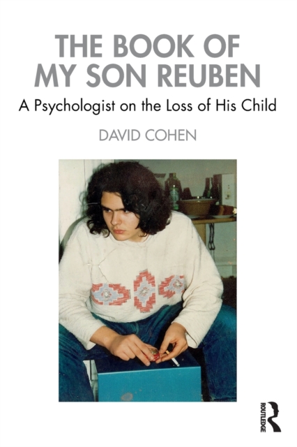 The Book of My Son Reuben : A Psychologist on the Loss of His Child