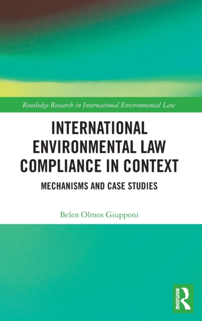 International Environmental Law Compliance in Context: Mechanisms and Case Studies