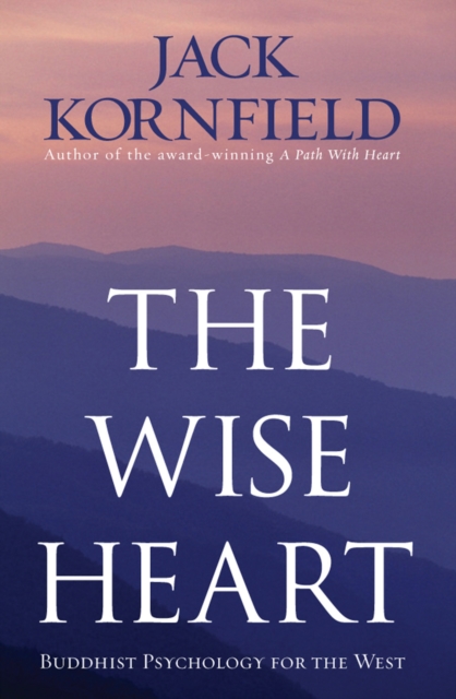 The Wise Heart : Buddhist Psychology for the West