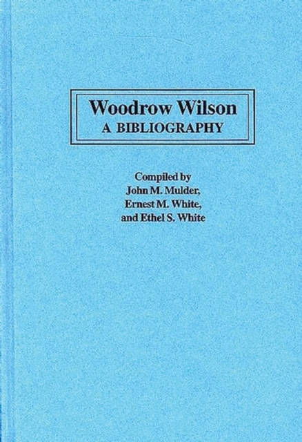 Woodrow Wilson: A Bibliography