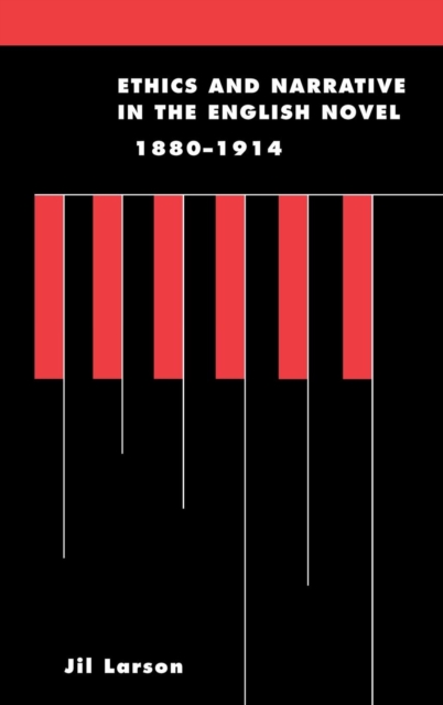 Ethics and Narrative in the English Novel, 1880-1914