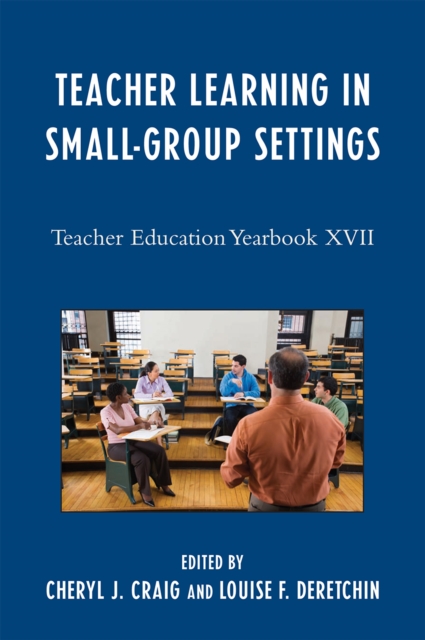 Teacher Learning in Small-Group Settings : Teacher Education Yearbook XVII